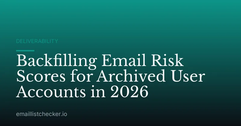 Backfilling Email Risk Scores for Archived User Accounts in 2026