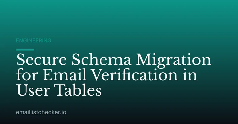 Secure Schema Migration for Email Verification in User Tables