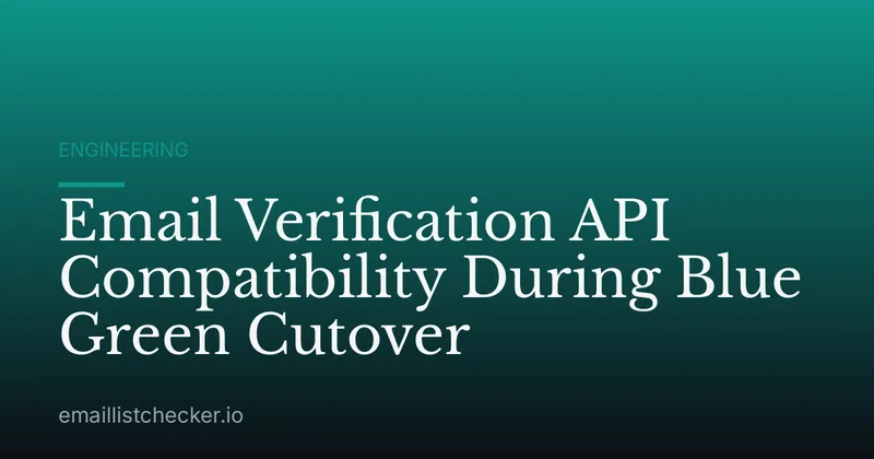 Email Verification API Compatibility During Blue Green Cutover