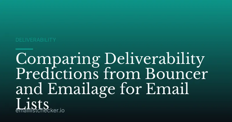 Comparing Deliverability Predictions from Bouncer and Emailage for Email Lists