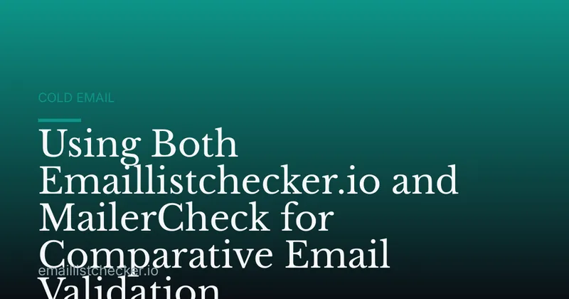 Using Both Emaillistchecker.io and MailerCheck for Comparative Email Validation