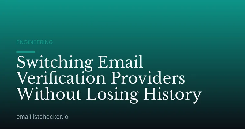 Switching Email Verification Providers Without Losing History