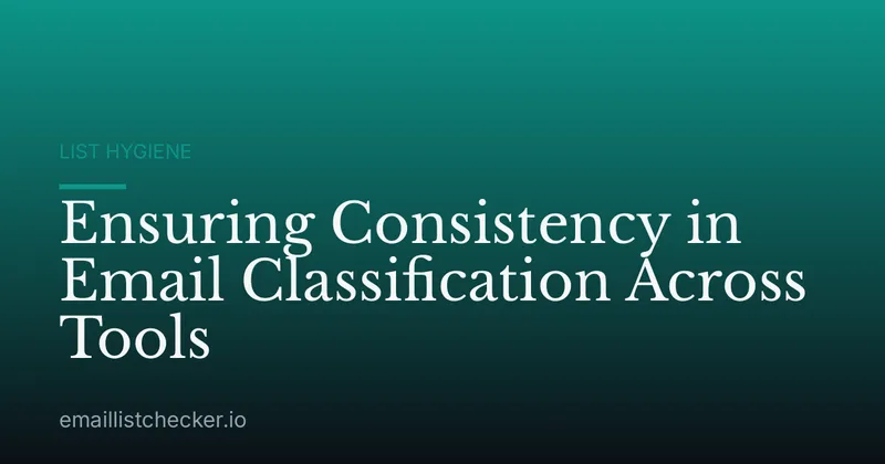 Ensuring Consistency in Email Classification Across Tools