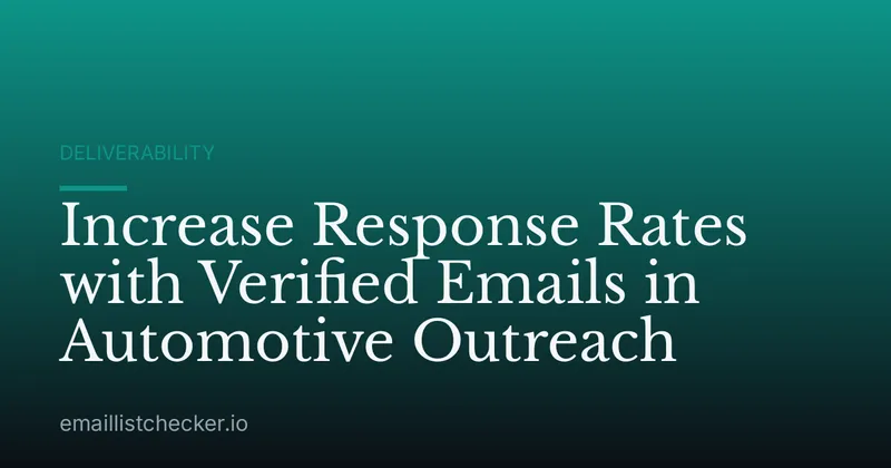 Increase Response Rates with Verified Emails in Automotive Outreach