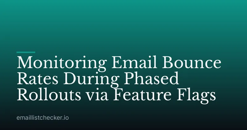 Monitoring Email Bounce Rates During Phased Rollouts via Feature Flags