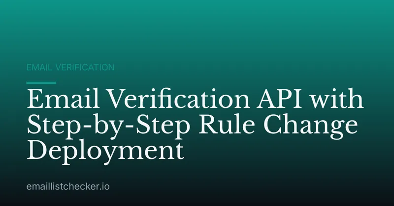 Email Verification API with Step-by-Step Rule Change Deployment