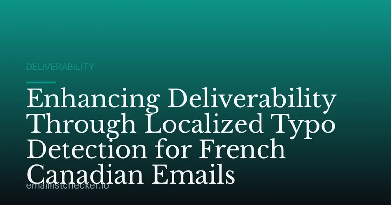 Enhancing Deliverability Through Localized Typo Detection for French Canadian Emails