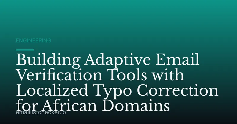 Building Adaptive Email Verification Tools with Localized Typo Correction for African Domains