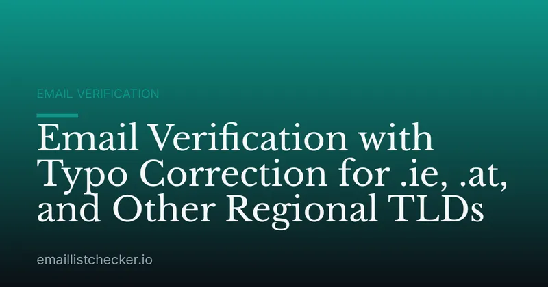 Email Verification with Typo Correction for .ie, .at, and Other Regional TLDs