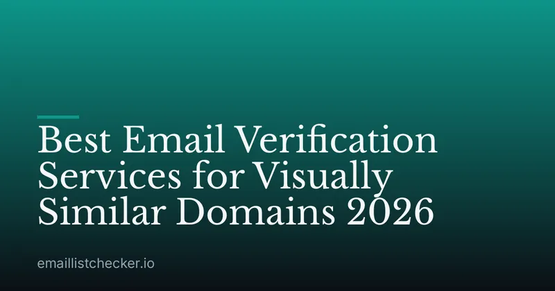 Best Email Verification Services for Visually Similar Domains 2026