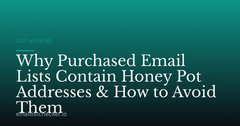 Why Purchased Email Lists Contain Honey Pot Addresses & How to Avoid Them