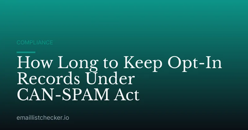 How Long to Keep Opt-In Records Under CAN-SPAM Act