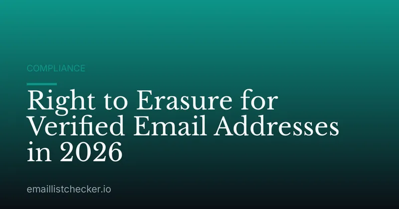 Right to Erasure for Verified Email Addresses in 2026