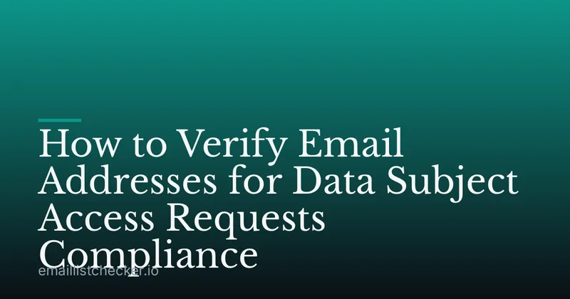 How to Verify Email Addresses for Data Subject Access Requests Compliance