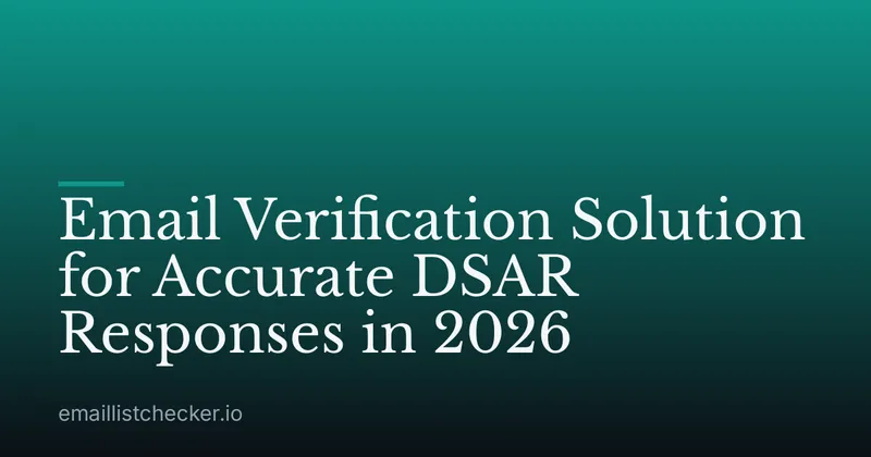 Email Verification Solution for Accurate DSAR Responses in 2026