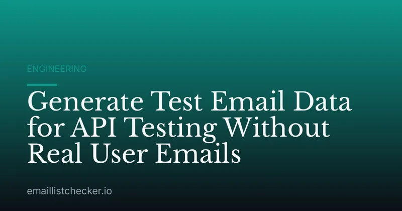 Generate Test Email Data for API Testing Without Real User Emails