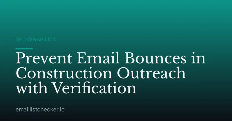 Prevent Email Bounces in Construction Outreach with Verification