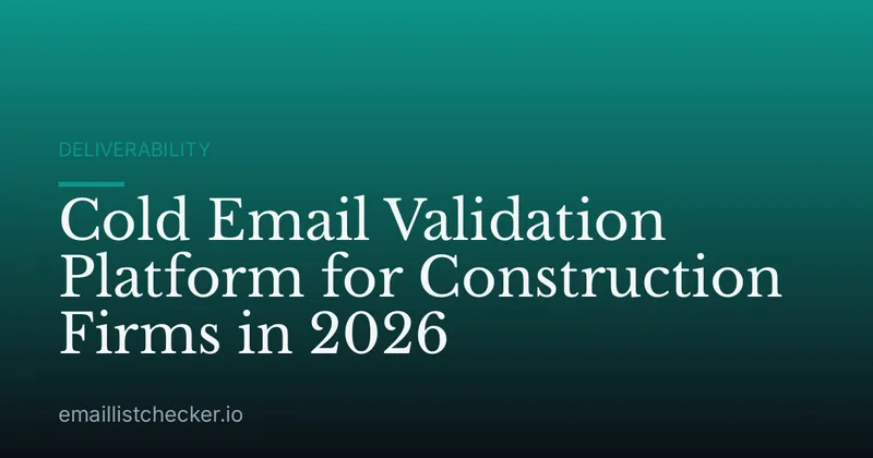 Cold Email Validation Platform for Construction Firms in 2026