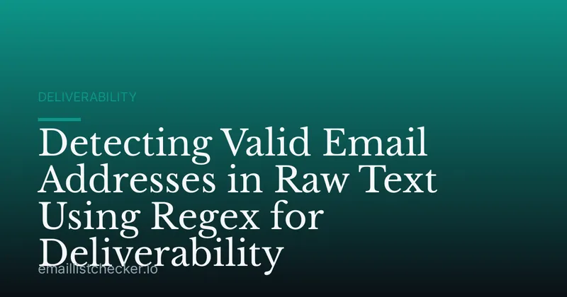 Detecting Valid Email Addresses in Raw Text Using Regex for Deliverability