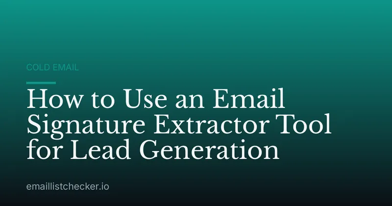 How to Use an Email Signature Extractor Tool for Lead Generation