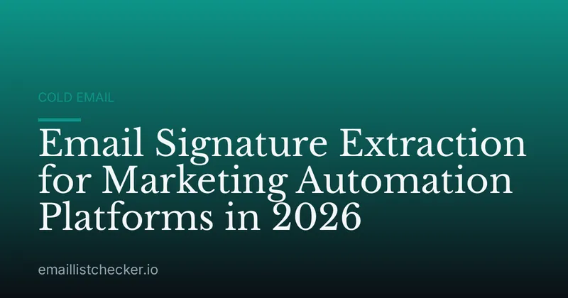 Email Signature Extraction for Marketing Automation Platforms in 2026