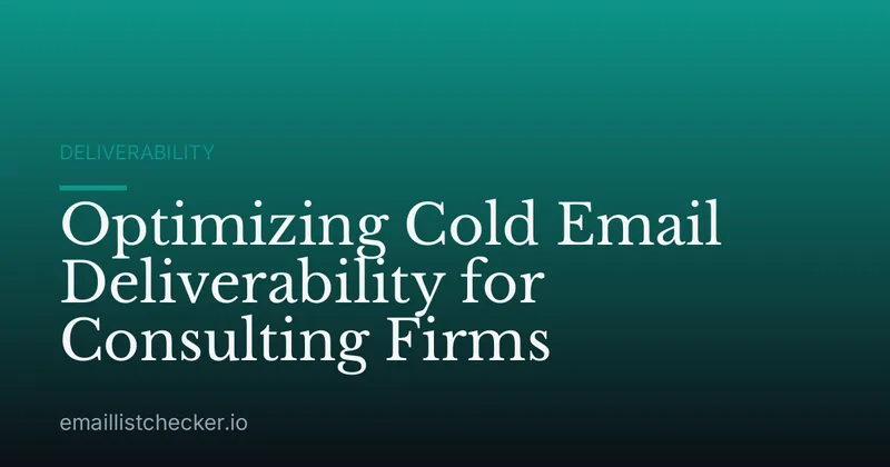 Optimizing Cold Email Deliverability for Consulting Firms