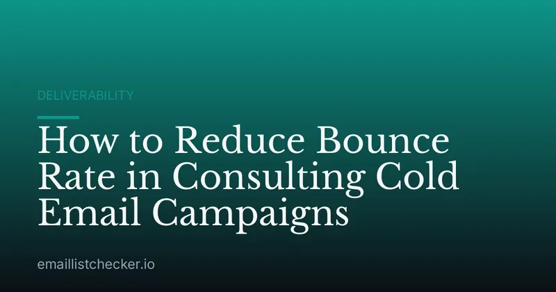 How to Reduce Bounce Rate in Consulting Cold Email Campaigns