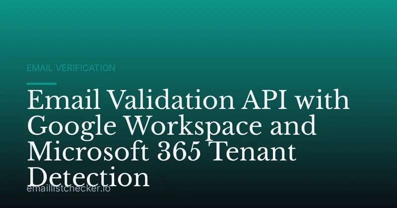 Email Validation API with Google Workspace and Microsoft 365 Tenant Detection