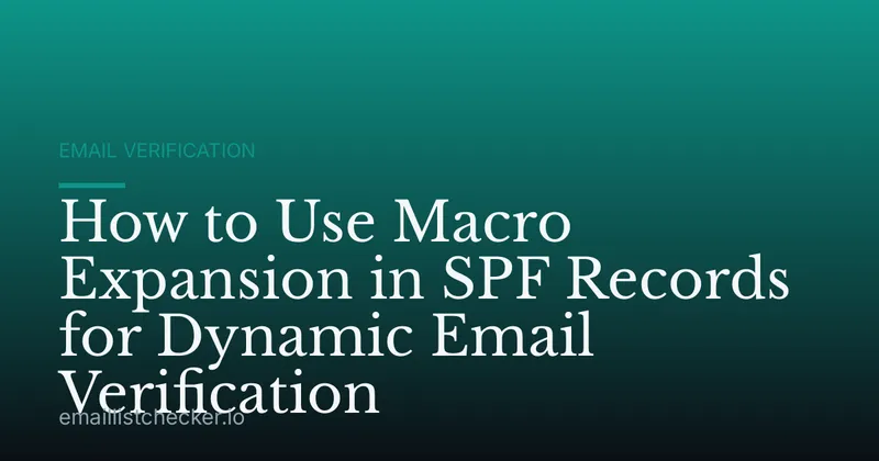 How to Use Macro Expansion in SPF Records for Dynamic Email Verification