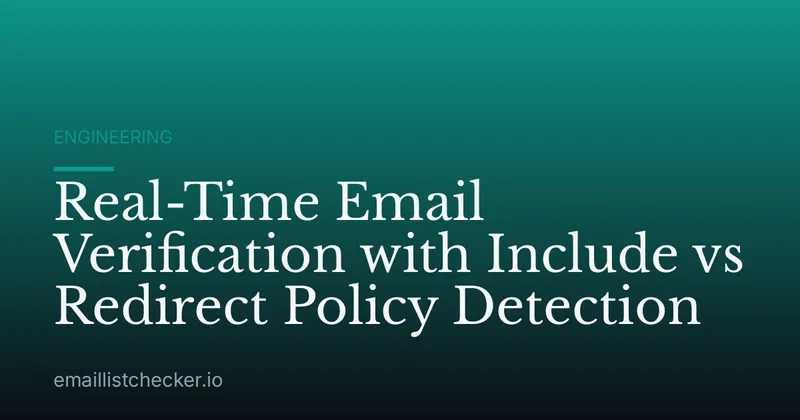 Real-Time Email Verification with Include vs Redirect Policy Detection