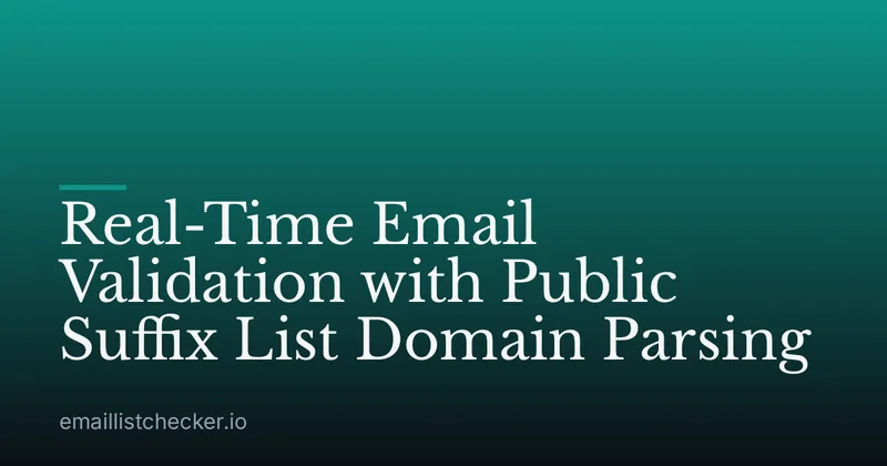 Real-Time Email Validation with Public Suffix List Domain Parsing