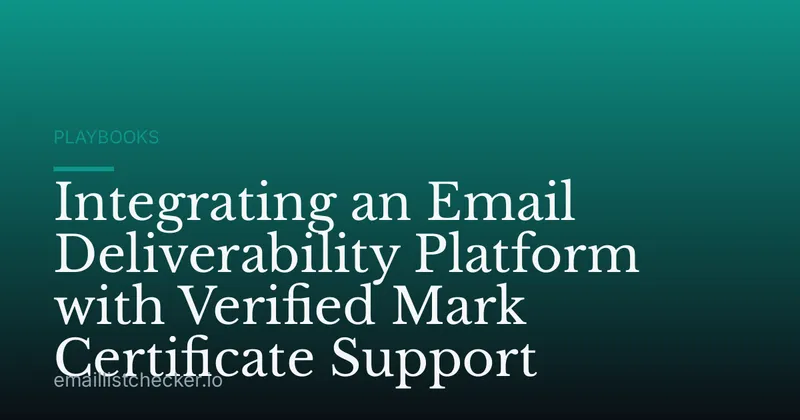 Integrating an Email Deliverability Platform with Verified Mark Certificate Support
