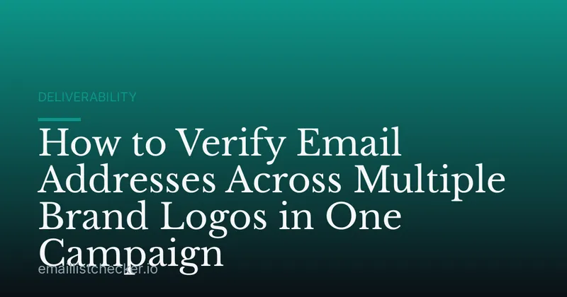 How to Verify Email Addresses Across Multiple Brand Logos in One Campaign
