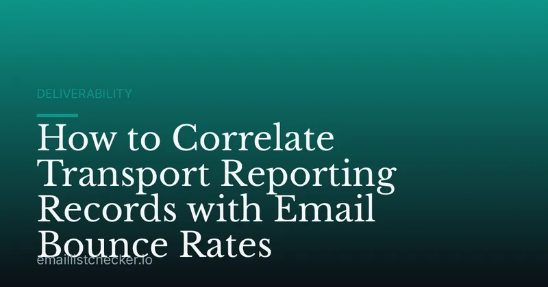 How to Correlate Transport Reporting Records with Email Bounce Rates
