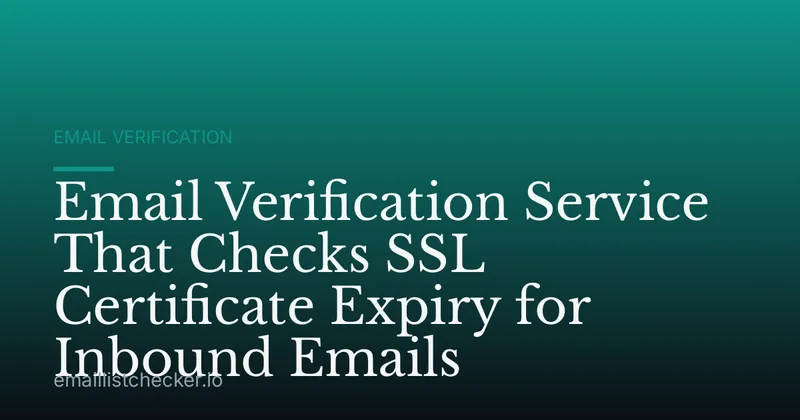 Email Verification Service That Checks SSL Certificate Expiry for Inbound Emails