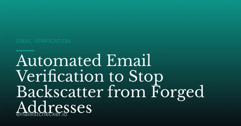 Automated Email Verification to Stop Backscatter from Forged Addresses