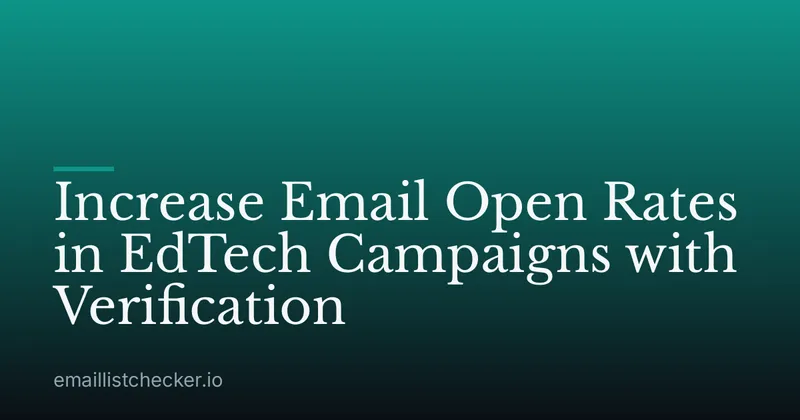 Increase Email Open Rates in EdTech Campaigns with Verification
