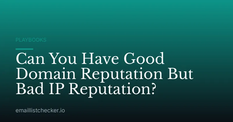 Can You Have Good Domain Reputation But Bad IP Reputation?