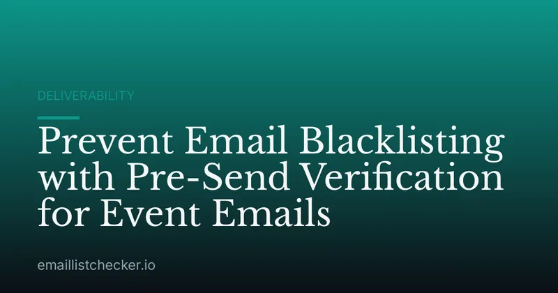 Prevent Email Blacklisting with Pre-Send Verification for Event Emails