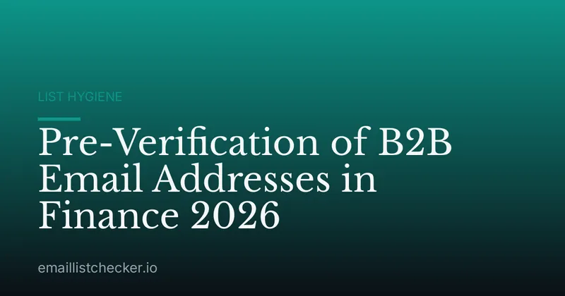 Pre-Verification of B2B Email Addresses in Finance 2026