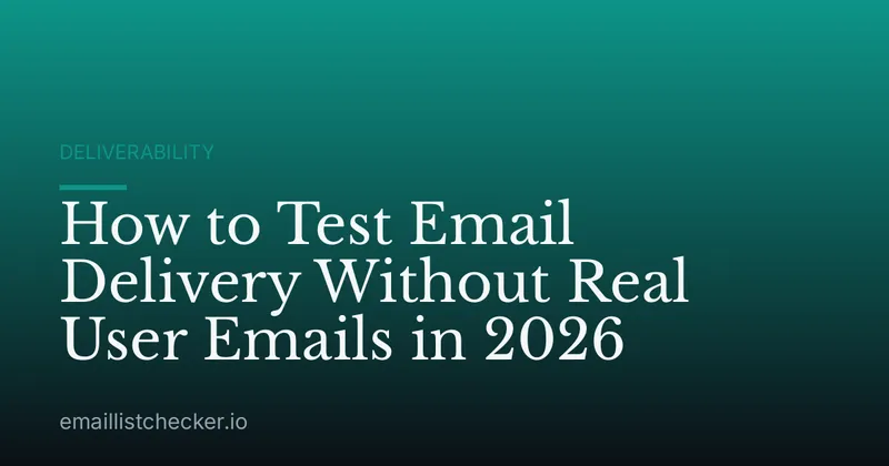How to Test Email Delivery Without Real User Emails in 2026
