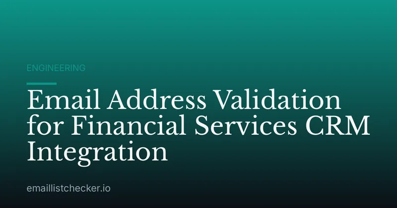 Email Address Validation for Financial Services CRM Integration
