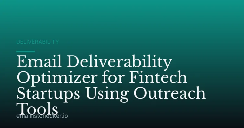 Email Deliverability Optimizer for Fintech Startups Using Outreach Tools