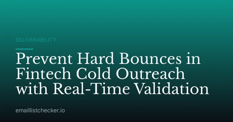 Prevent Hard Bounces in Fintech Cold Outreach with Real-Time Validation