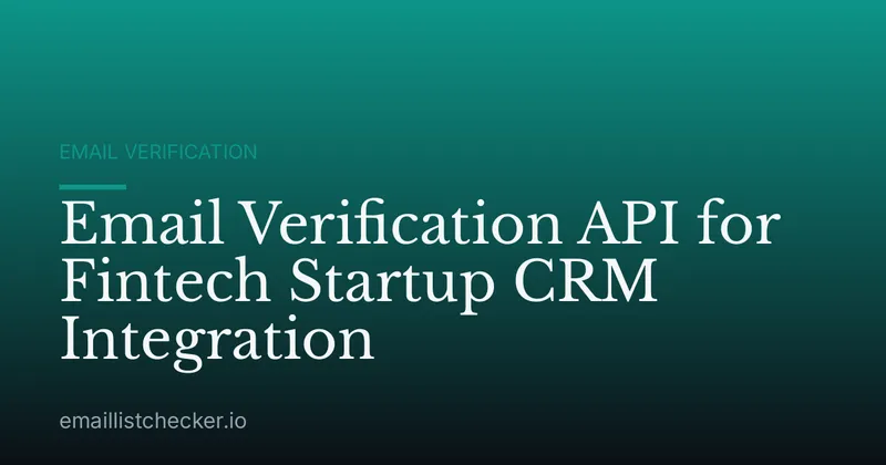 Email Verification API for Fintech Startup CRM Integration
