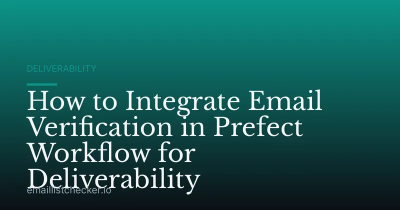 How to Integrate Email Verification in Prefect Workflow for Deliverability