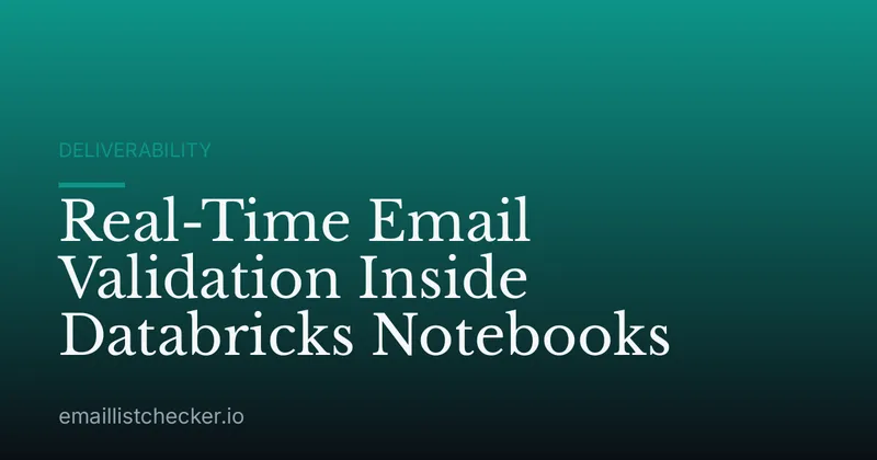 Real-Time Email Validation Inside Databricks Notebooks