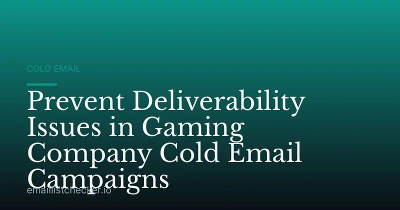 Prevent Deliverability Issues in Gaming Company Cold Email Campaigns