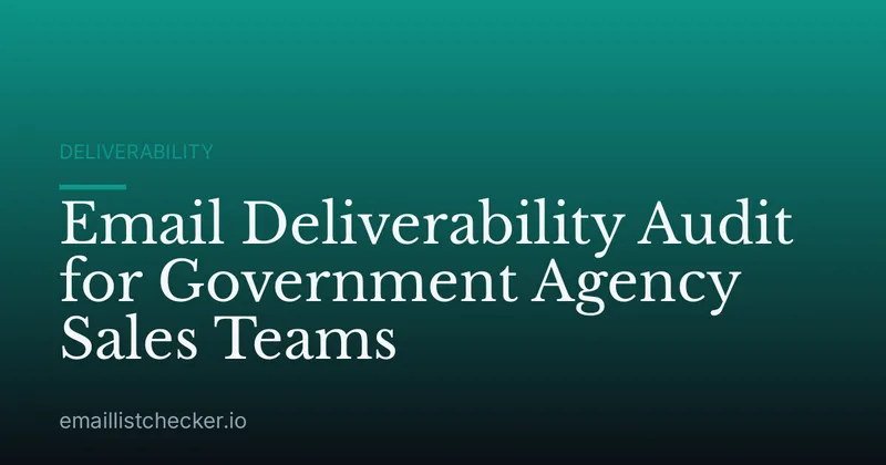 Email Deliverability Audit for Government Agency Sales Teams