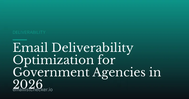 Email Deliverability Optimization for Government Agencies in 2026